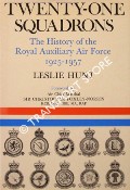 Twenty-One Squadrons - The History of the Royal Auxiliary Air Force 1925 - 1957 by HUNT, Leslie